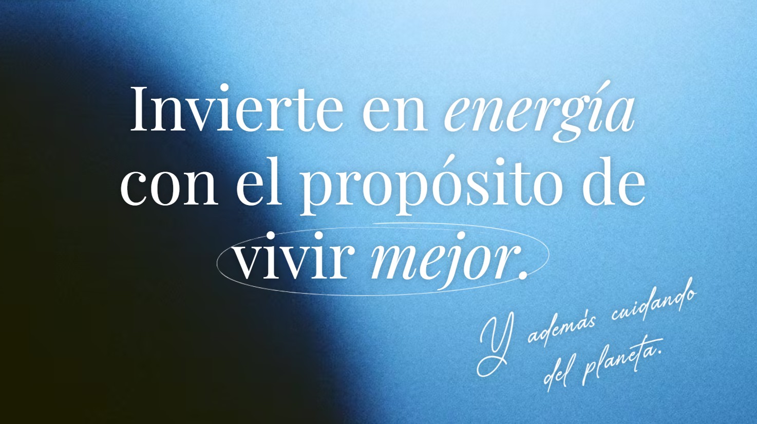 Invierte en energía con el propósito de invertir mejor